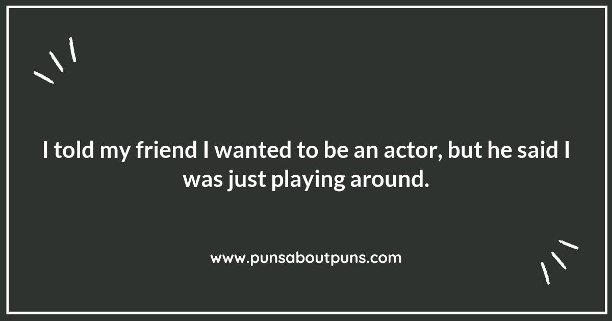 A Script Full of Laughs: The Best Acting Puns You’ll Ever Hear A Script Full of Laughs: The Best Acting Puns You’ll Ever Hear