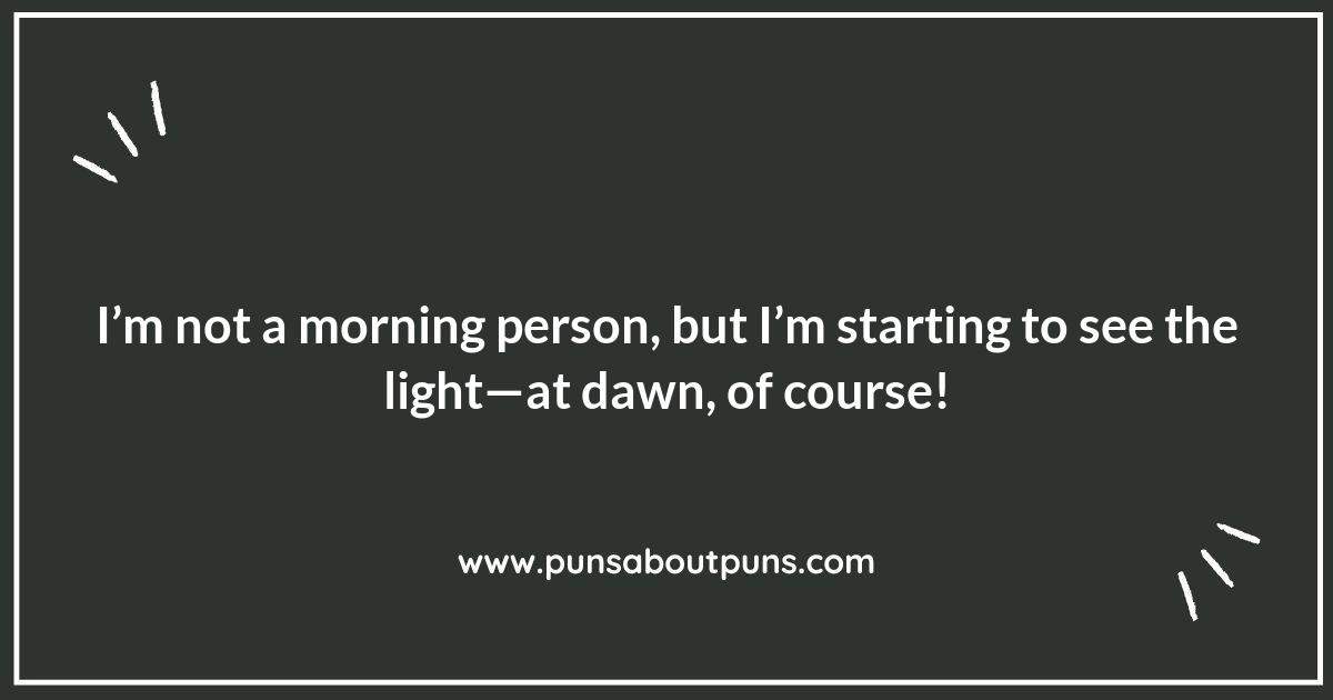 Awakening the Dawn: Witty Puns for Early Risers