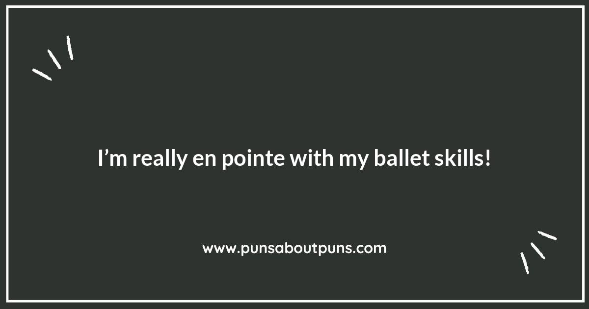 Ballet Puns That Will Have You Twirling with Amusement