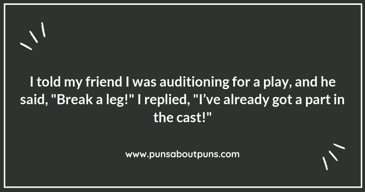 Break a Leg: Acting Puns That Are Simply Un-‘Stage’-able Break a Leg: Acting Puns That Are Simply Un-‘Stage’-able