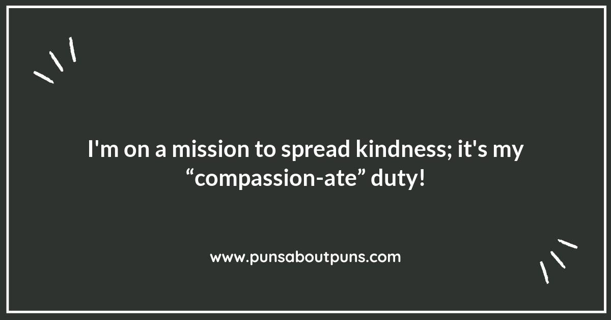 Brightening Days with Compassion Puns