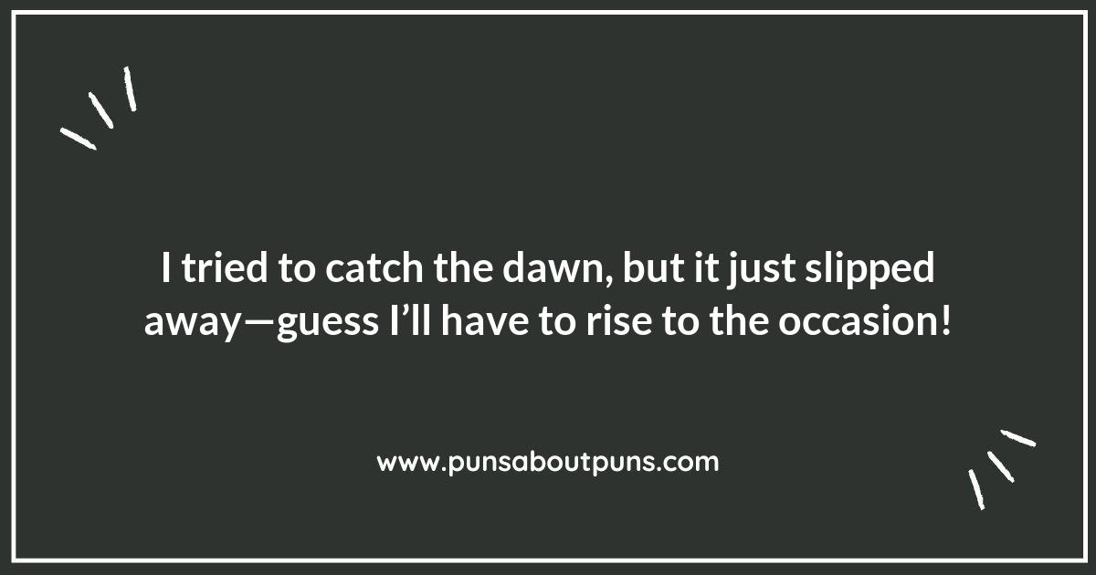 Chasing the Dawn: Puns That Will Make You Smile