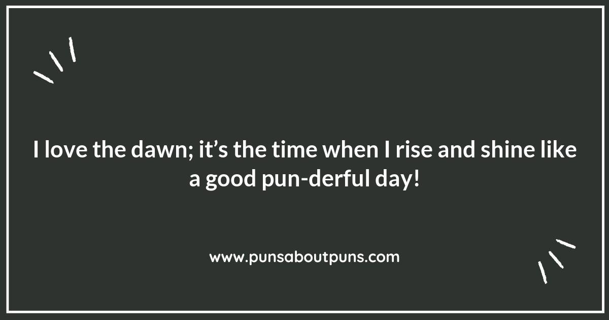 Dawn-tastic Wordplay: Puns to Brighten Your Morning