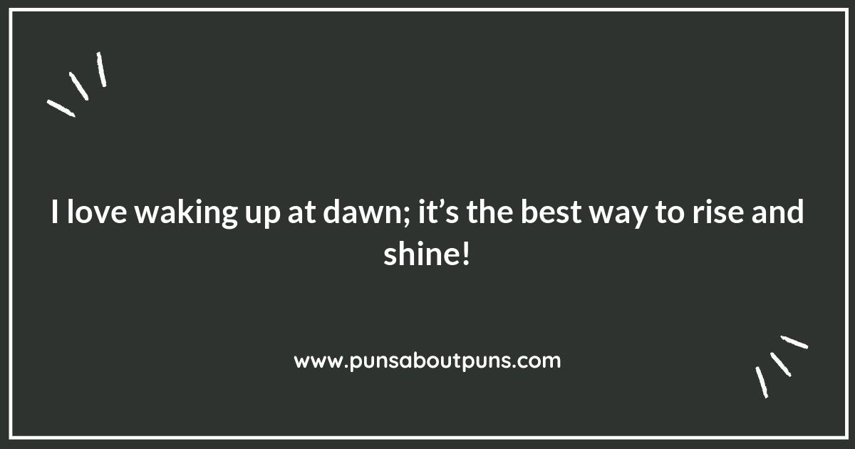 Dawning Realizations: Clever Puns to Start Your Day