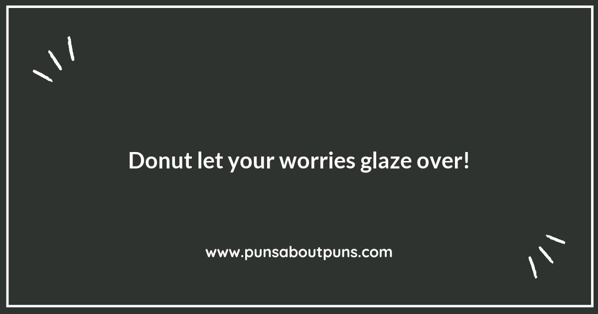 Doughnut Worry, Be Happy: Uplifting Doughnut Puns