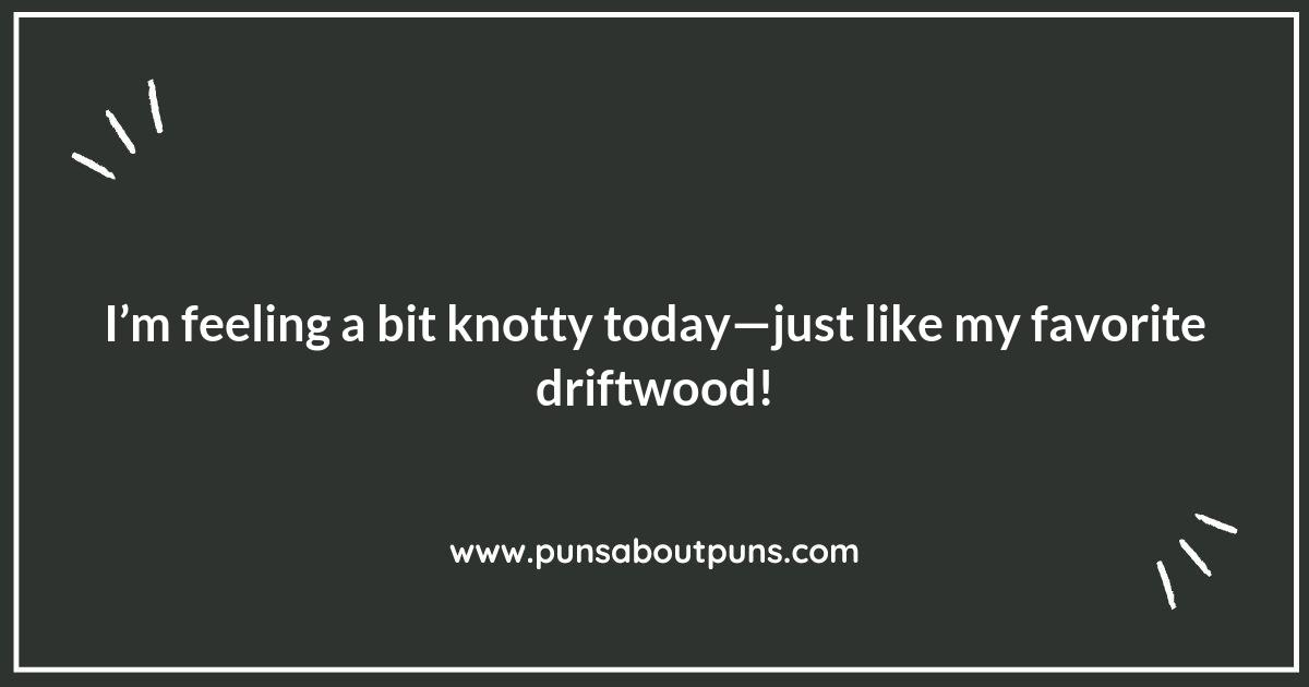 Driftwood Puns: A Wave of Wordplay