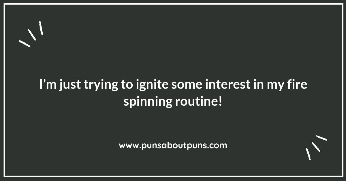 Fire Spinning Puns for Performers