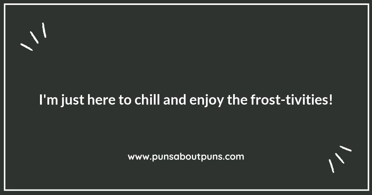 Frost Yourself: Pun-tastic Ways to Embrace Winter Fun