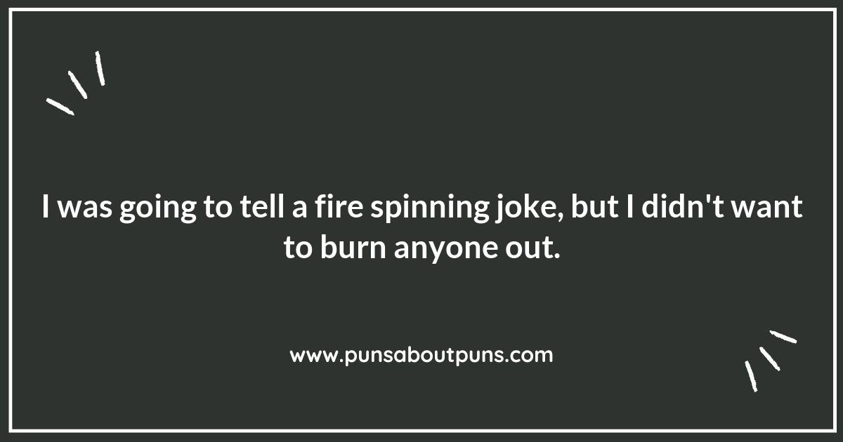 Heat Up Your Jokes with Fire Spinning Puns