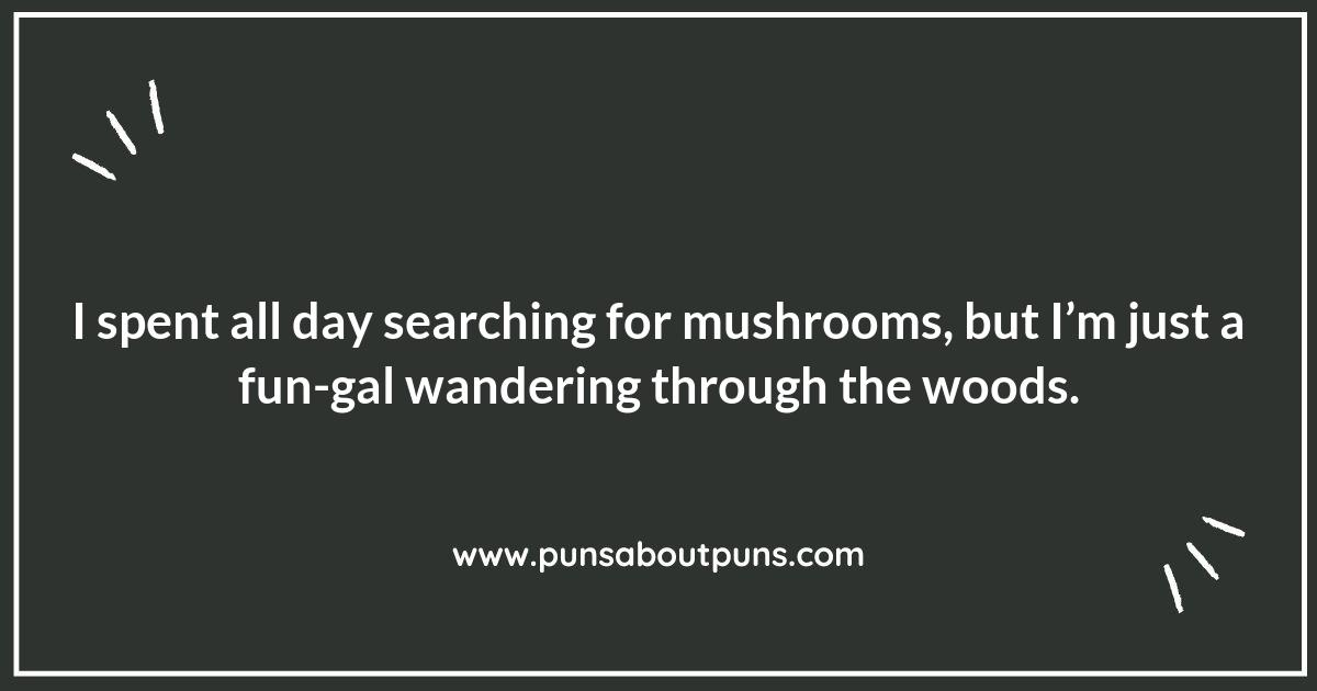 Mushroom Foraging Puns