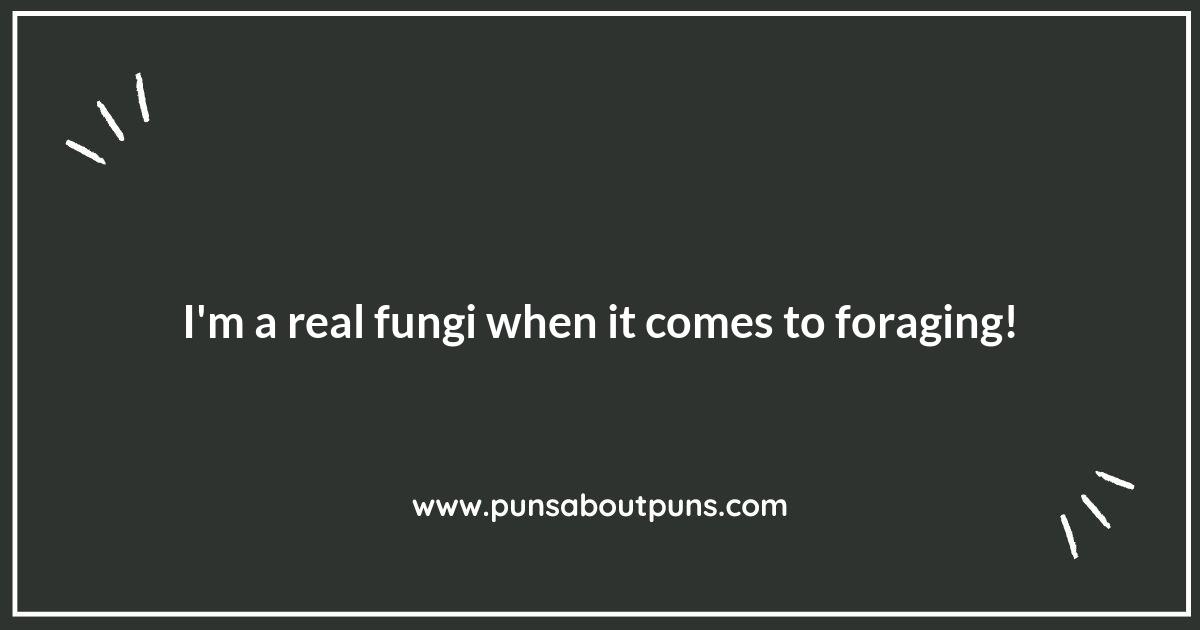 Mushroom Foraging Puns