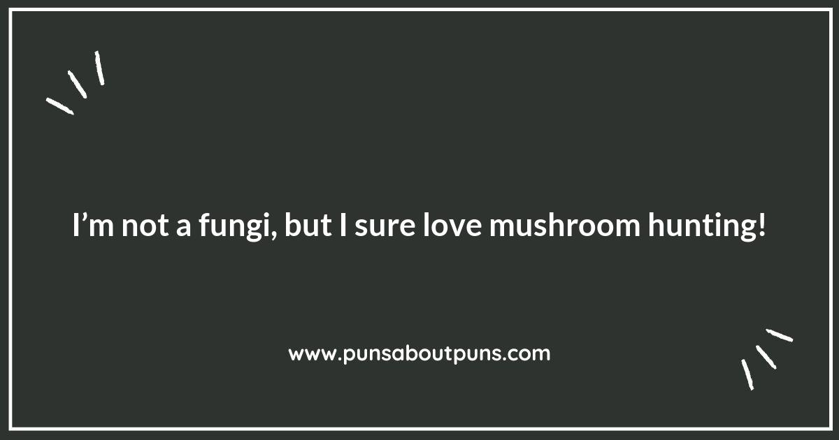 Mushroom Hunting Puns