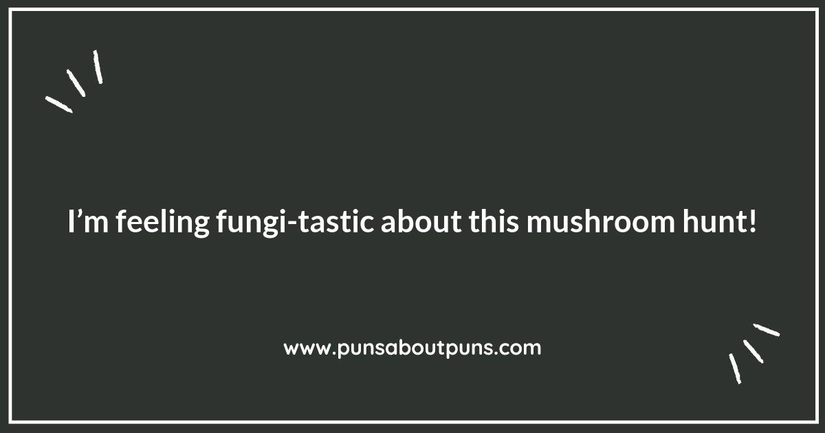 Mushroom Hunting Puns