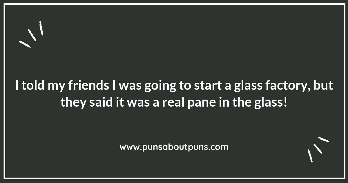 Pane in the Glass: Puns That Will Leave You Chuckling