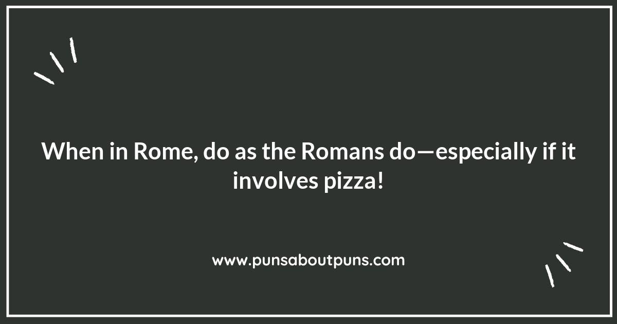 Pizza My Heart: Rome Puns to Chew On