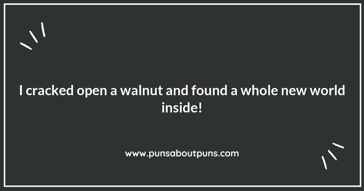 Unleash the Fun with Walnut Puns