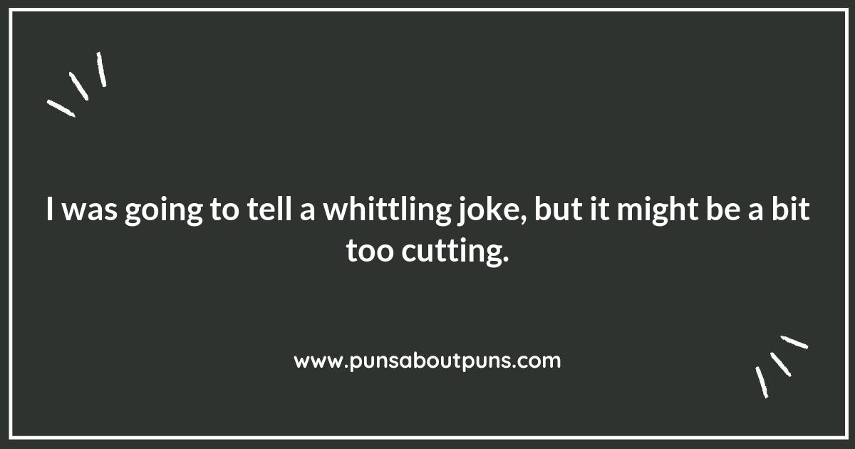 Whittling Puns: Splitting Hairs and Sides with Laughter