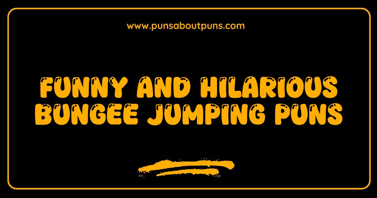 Funny Bungee Jumping Puns That Will Make You Leap with Laughter Funny Bungee Jumping Puns That Will Make You Leap with Laughter