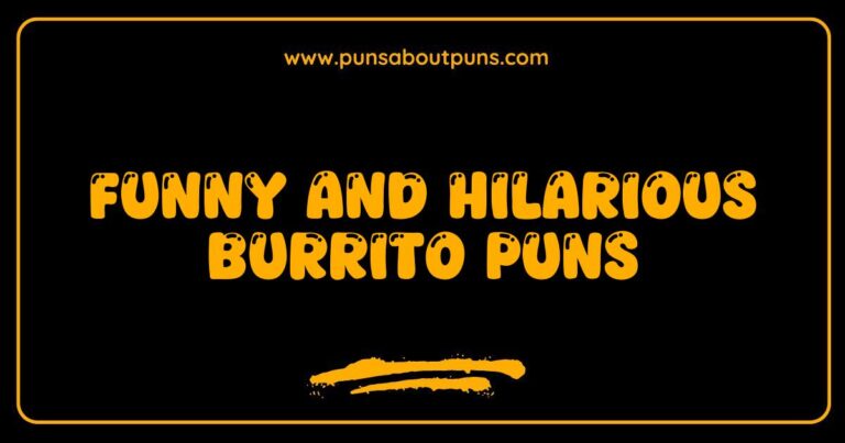 Funny Burrito Puns That Will Wrap You Up in Laughter