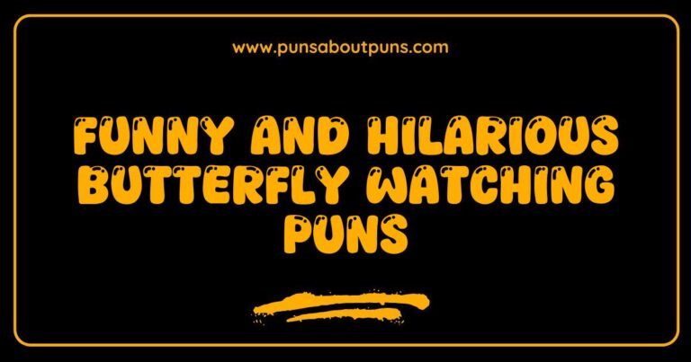 Funny Butterfly Watching Puns That Will Make You Flutter with Laughter