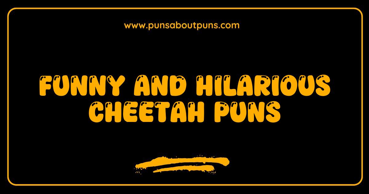 Funny Cheetah Puns That Will Make You Roar with Laughter Funny Cheetah Puns That Will Make You Roar with Laughter