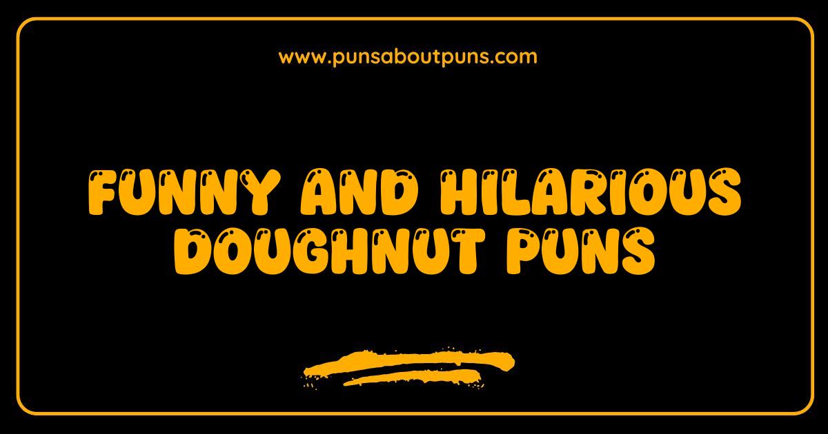 Funny Doughnut Puns That Will Make You Glaze Over with Laughter Funny Doughnut Puns That Will Make You Glaze Over with Laughter