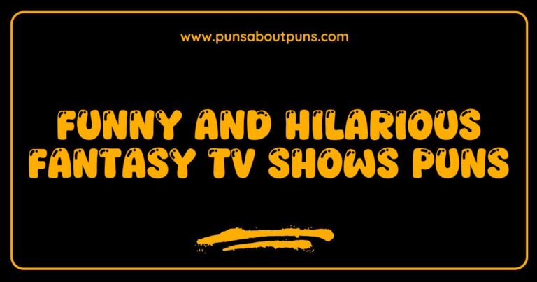 Funny Fantasy TV Shows Puns That Will Leave You Spellbound