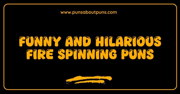Funny Fire Spinning Puns That Will Ignite Your Sense of Humor