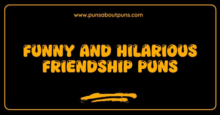 Funny Friendship Puns That Will Make You Laugh and Celebrate Your Besties