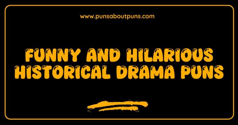 Funny Historical Drama Puns That Will Make You Laugh Through the Ages