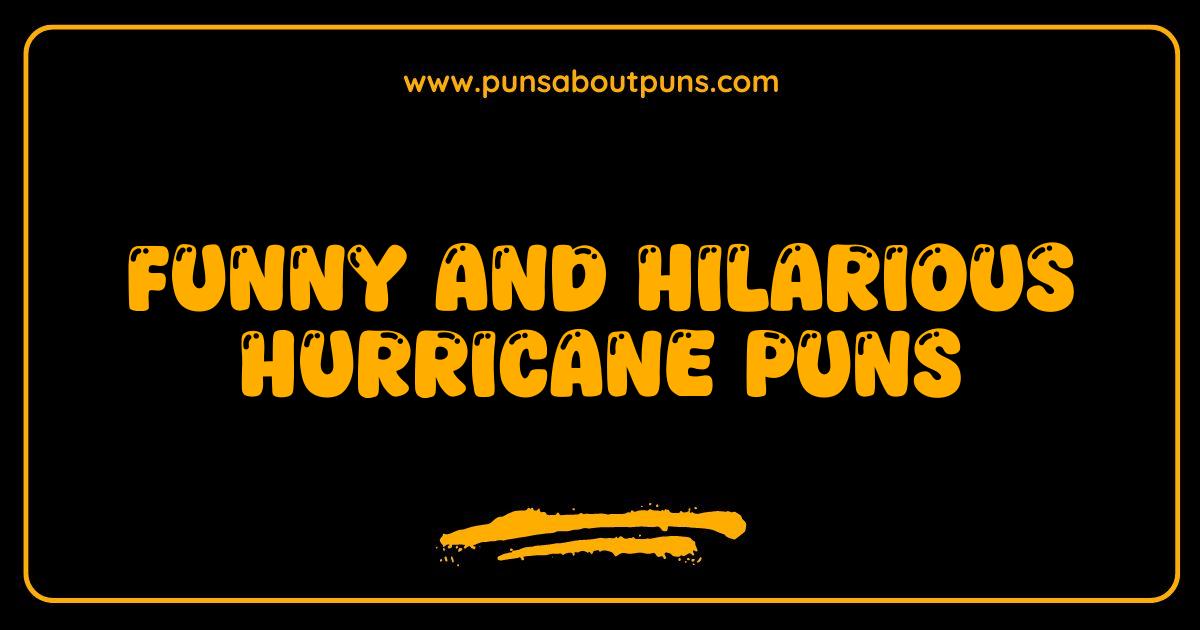  Funny Hurricane Puns That Will Blow You Away