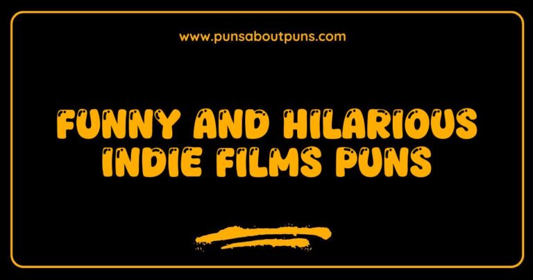 Funny Indie Films Puns That Will Make You Laugh Out Loud