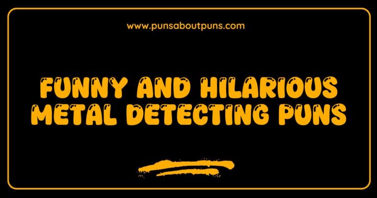 Funny Metal Detecting Puns That Will Unearth Your Sense of Humor