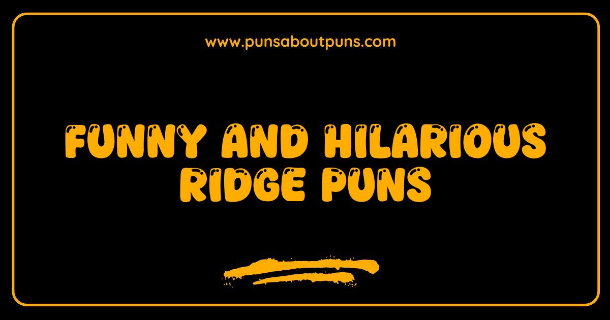 Funny Ridge Puns That Will Elevate Your Humor to New Heights Funny Ridge Puns That Will Elevate Your Humor to New Heights