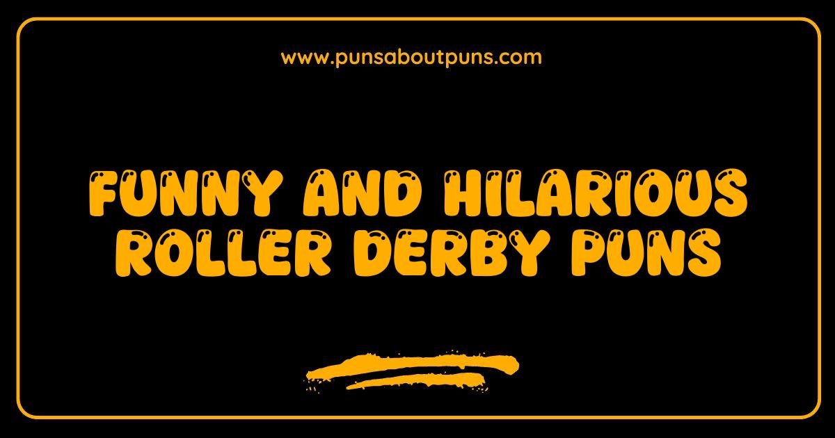 Funny Roller Derby Puns That Will Knock You Off Your Skates Funny Roller Derby Puns That Will Knock You Off Your Skates