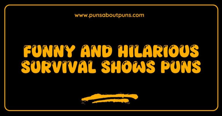 Funny Survival Shows Puns That Will Make You Laugh Out Loud