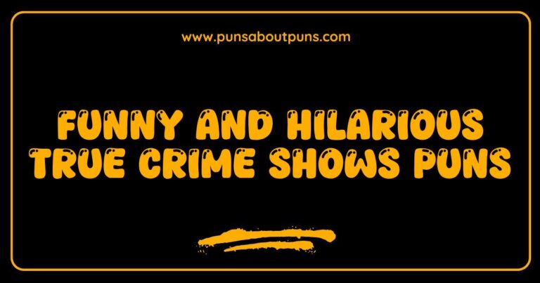 Funny True Crime Shows Puns That Will Have You Laughing Between Cases