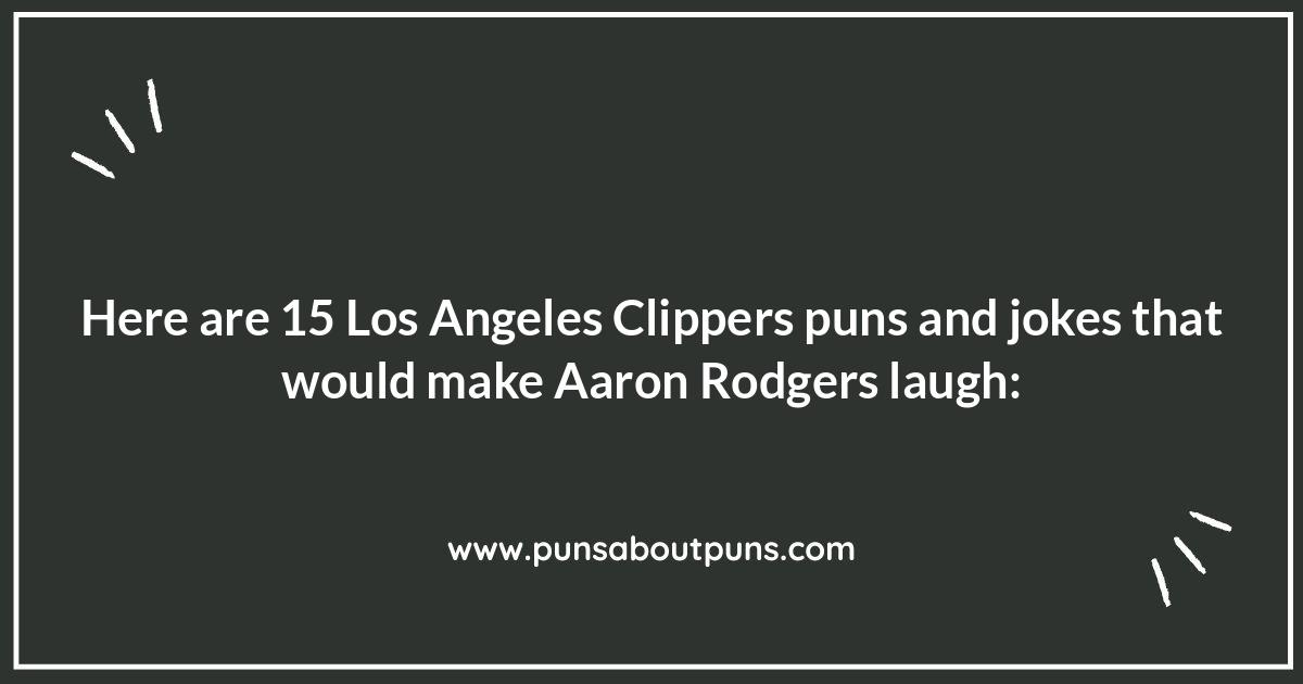 Clippers Puns That Would Make Aaron Rodgers Laugh