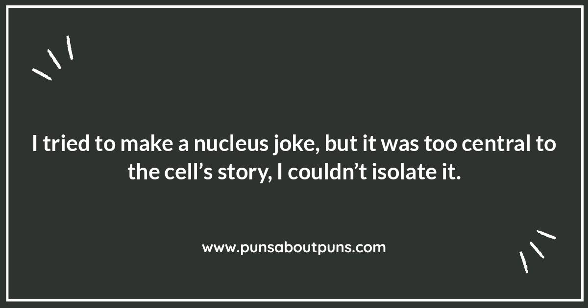 Nucleus Puns for Biology Buffs: A Cellular Comedy