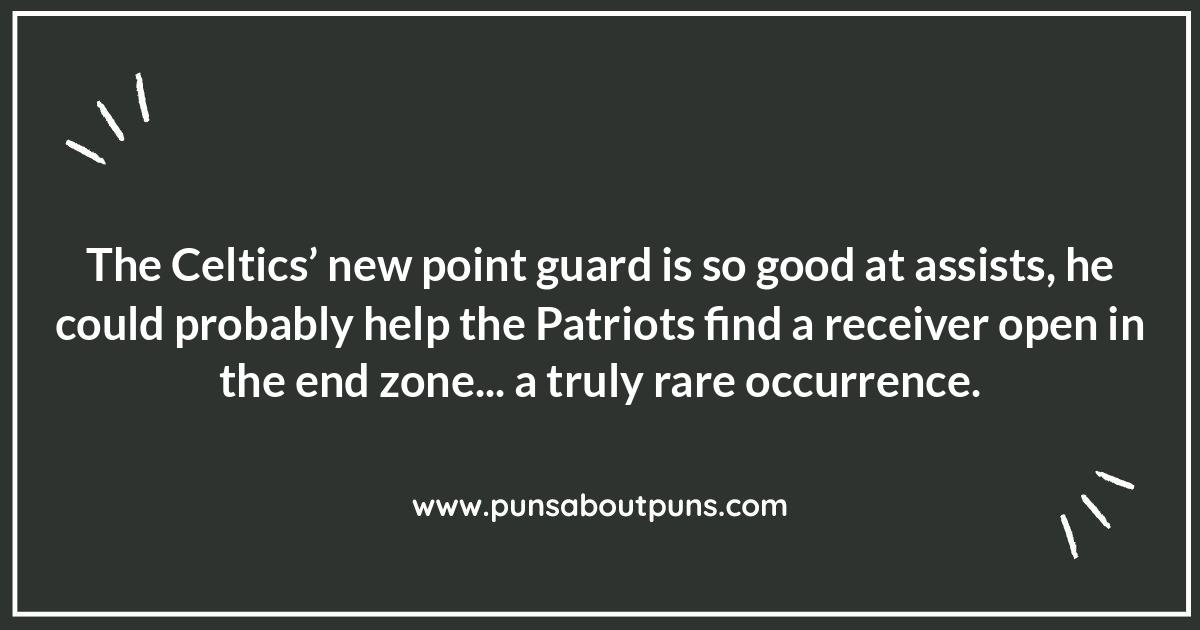 Patriots and Celtics: A Hilarious Combo of Puns Patriots and Celtics: A Hilarious Combo of Puns