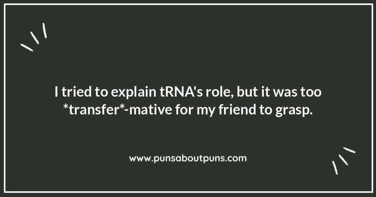 Transfer RNA Puns: Carrying the Humor