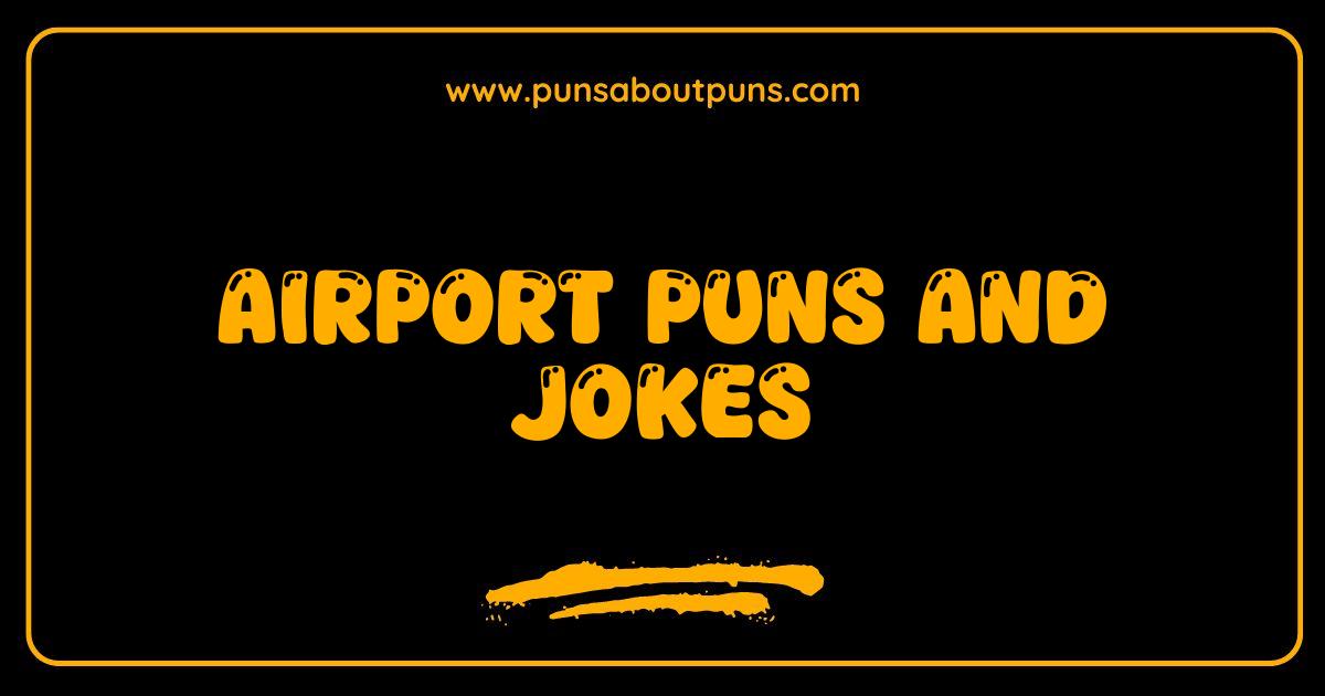 Best Airport Puns and Jokes: Get Ready to Fly into Laughter Best Airport Puns and Jokes: Get Ready to Fly into Laughter