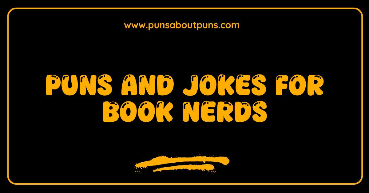 Best Book Nerds Puns Jokes and Literary Laughs