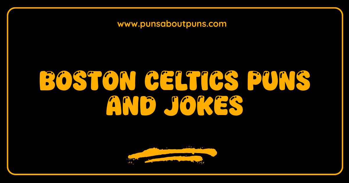 Best Boston Celtics Puns and Jokes: Get Ready to Green with Laughter Best Boston Celtics Puns and Jokes: Get Ready to Green with Laughter