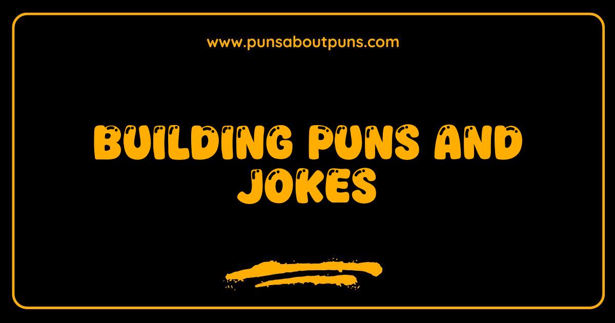 150 Best Building Puns and Jokes The Ultimate Guide to Construction Comedy