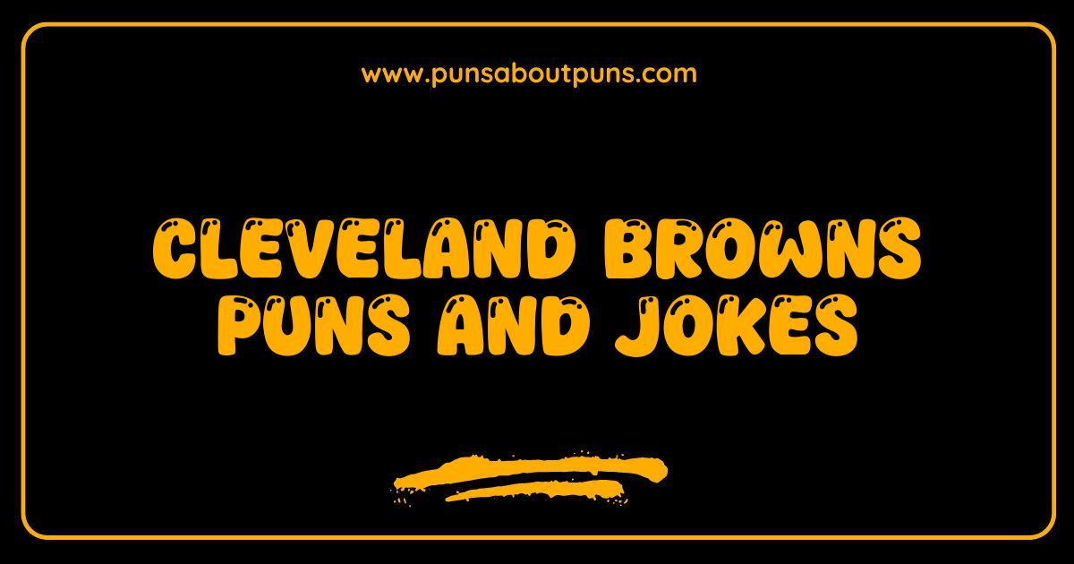150 Best Cleveland Browns Puns and Jokes: Unleash the Dawg Pound Laughs