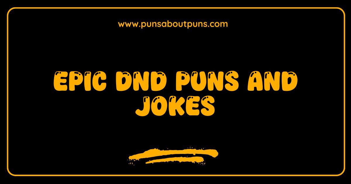 Best Epic DnD Puns and Jokes Guaranteed to Roll You Over Best Epic DnD Puns and Jokes Guaranteed to Roll You Over