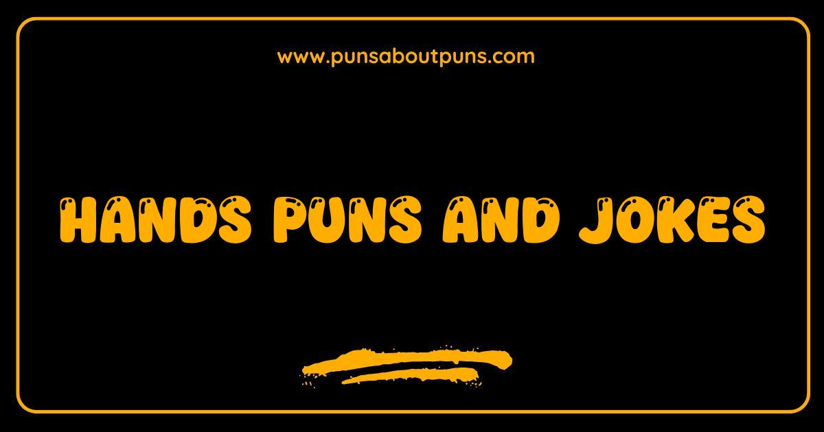 Best Hands Puns and Jokes Youll Palm-itely Love