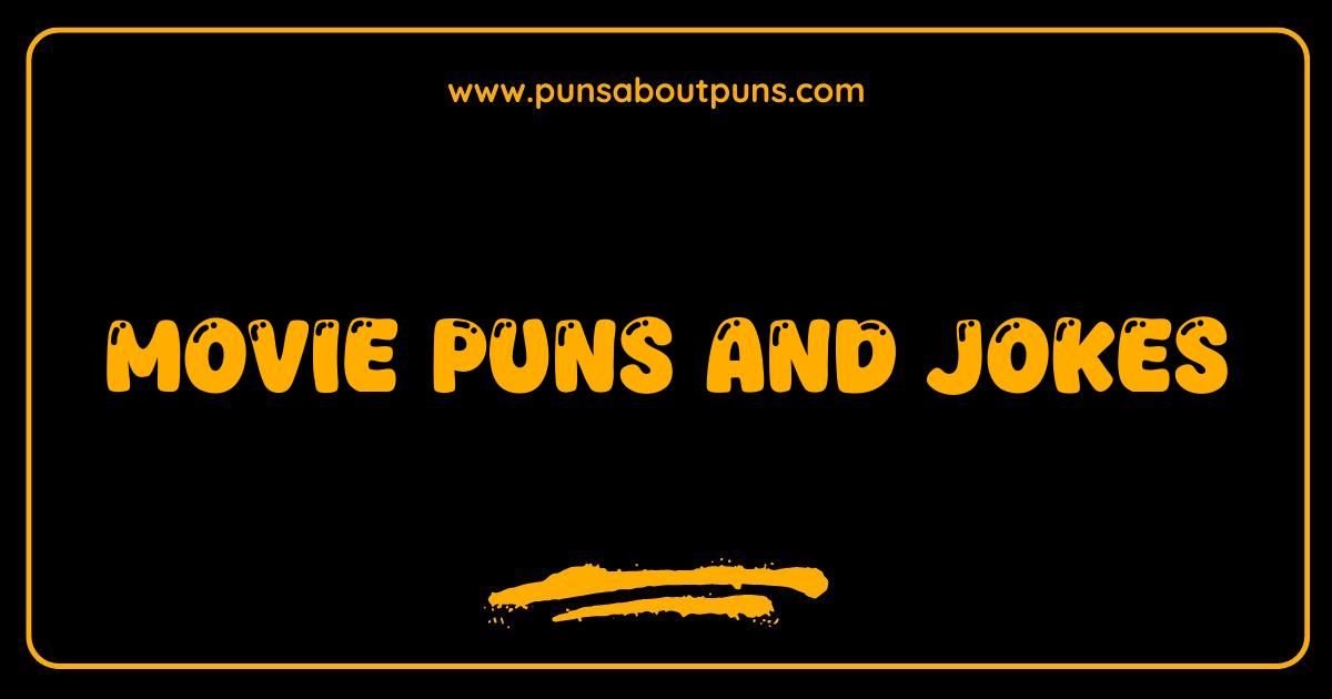 150 Best Movie Puns and Jokes That Will Reel You In