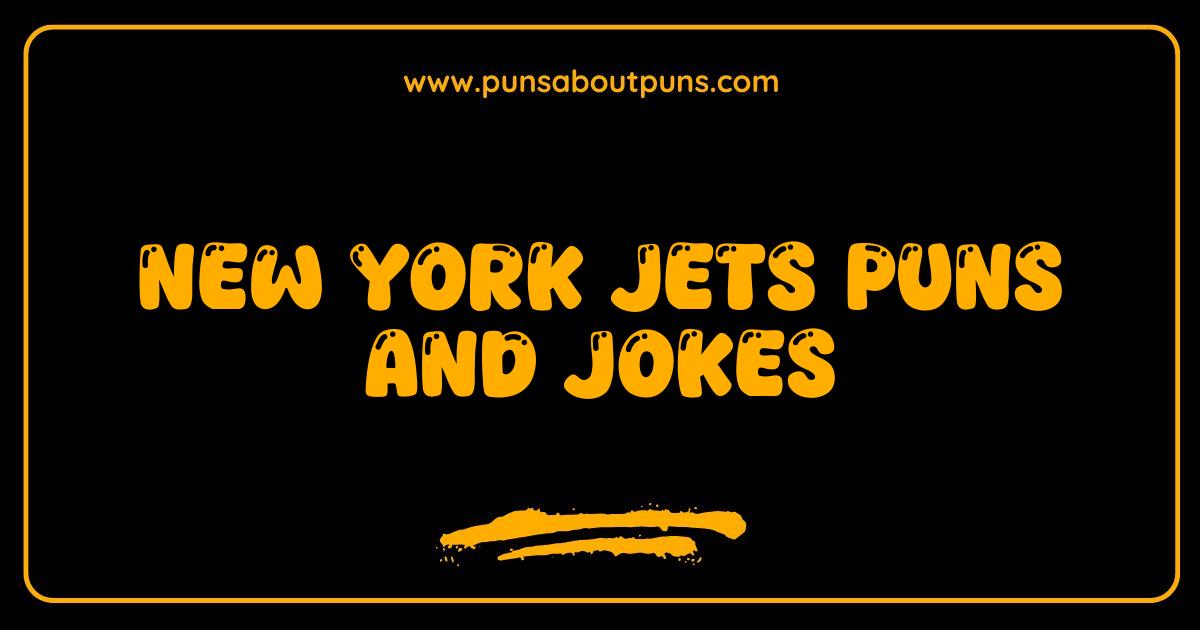 Best New York Jets Puns and Jokes That Will Make You Fly High Best New York Jets Puns and Jokes That Will Make You Fly High